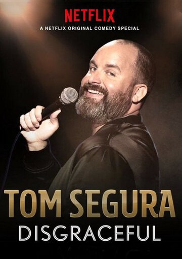 Tom Segura: Disgraceful (2018)