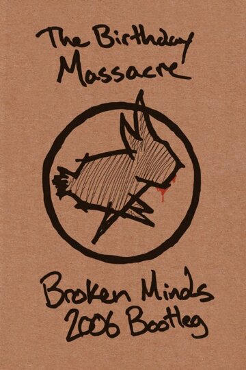 The Birthday Massacre Broken Minds 2006 Bootleg (2006)